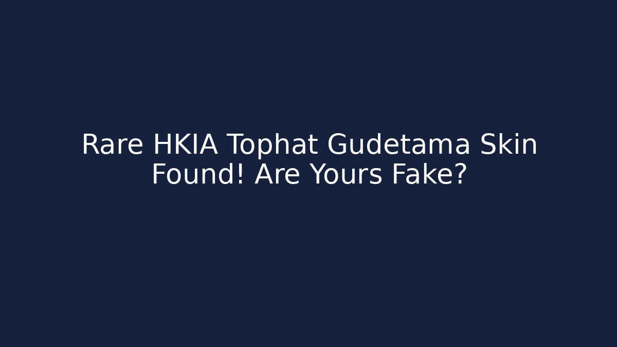 Rare HKIA Tophat Gudetama Skin Found! Are Yours Fake?