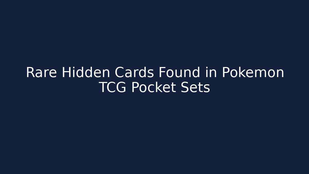Rare Hidden Cards Found in Pokemon TCG Pocket Sets - Critter Realm