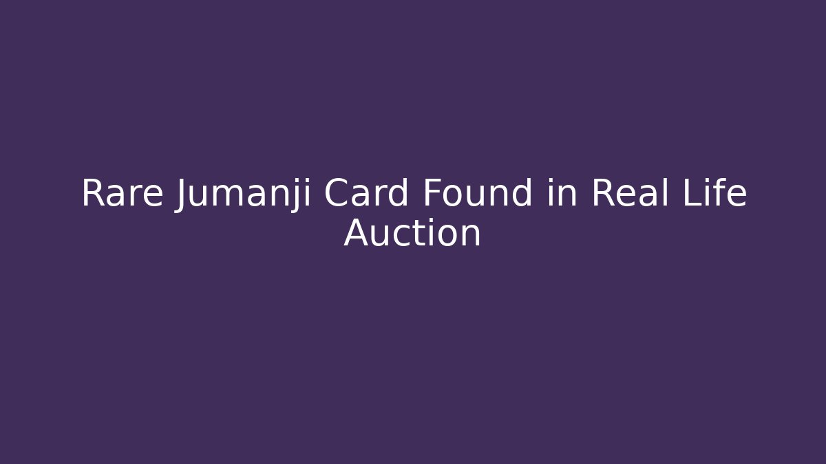 Rare Jumanji Card Found in Real Life Auction