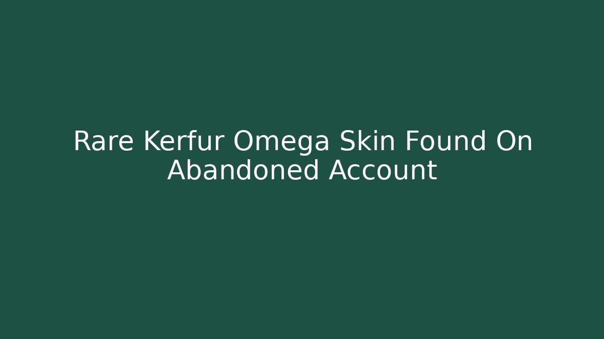 Rare Kerfur Omega Skin Found On Abandoned Account