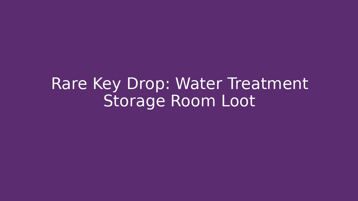 Rare Key Drop: Water Treatment Storage Room Loot - Critter Realm