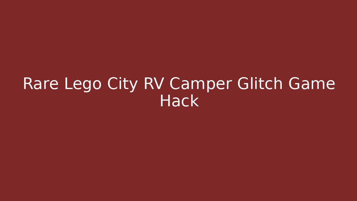 Rare Lego City RV Camper Glitch Game Hack