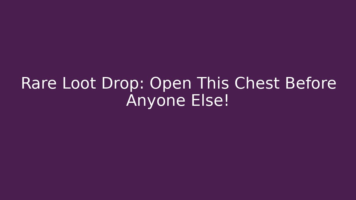 Rare Loot Drop: Open This Chest Before Anyone Else! - Critter Realm