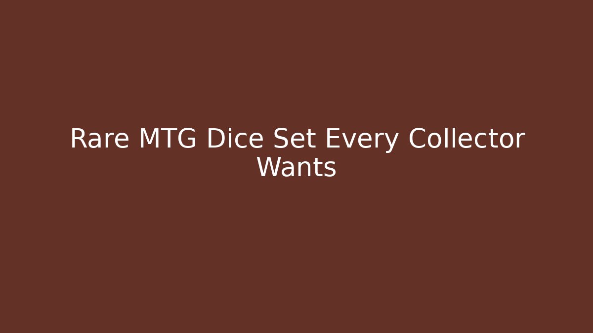 Rare MTG Dice Set Every Collector Wants - Critter Realm