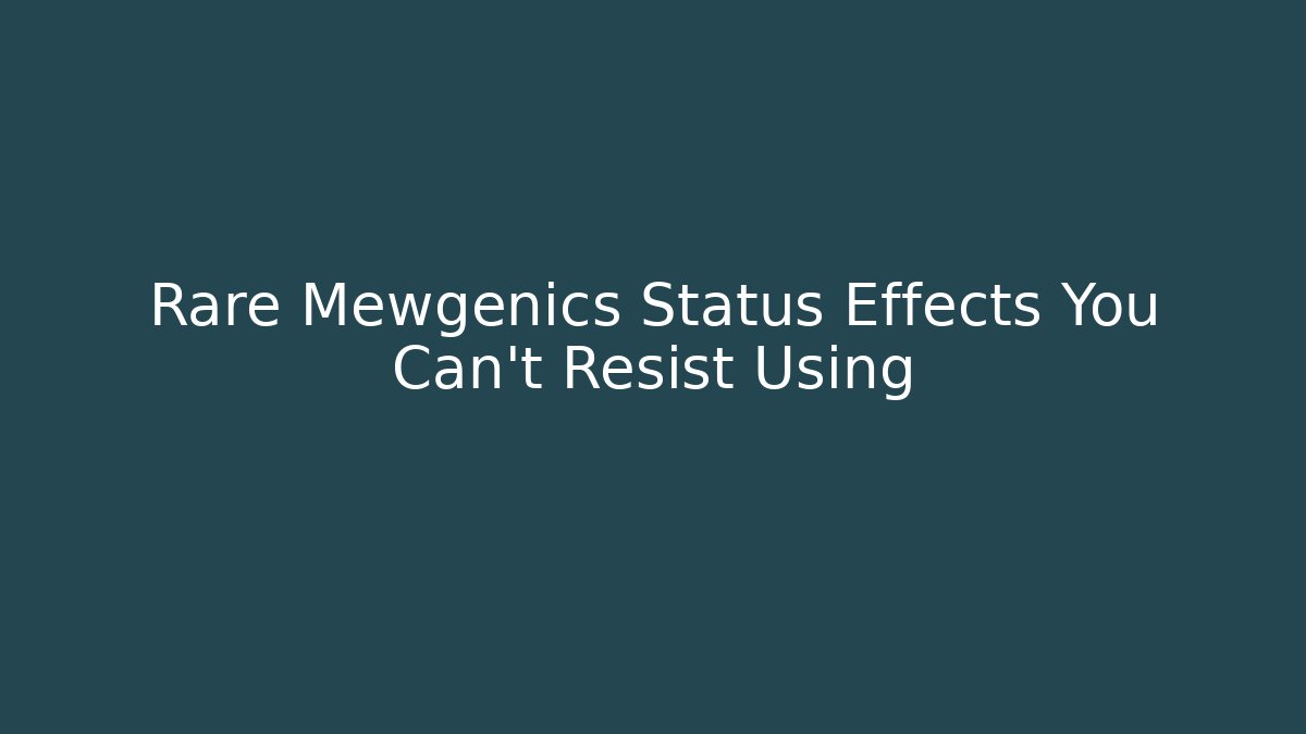 Rare Mewgenics Status Effects You Can't Resist Using