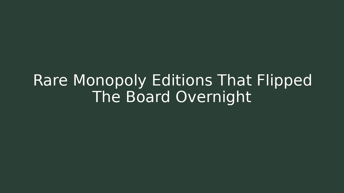 Rare Monopoly Editions That Flipped The Board Overnight - Critter Realm