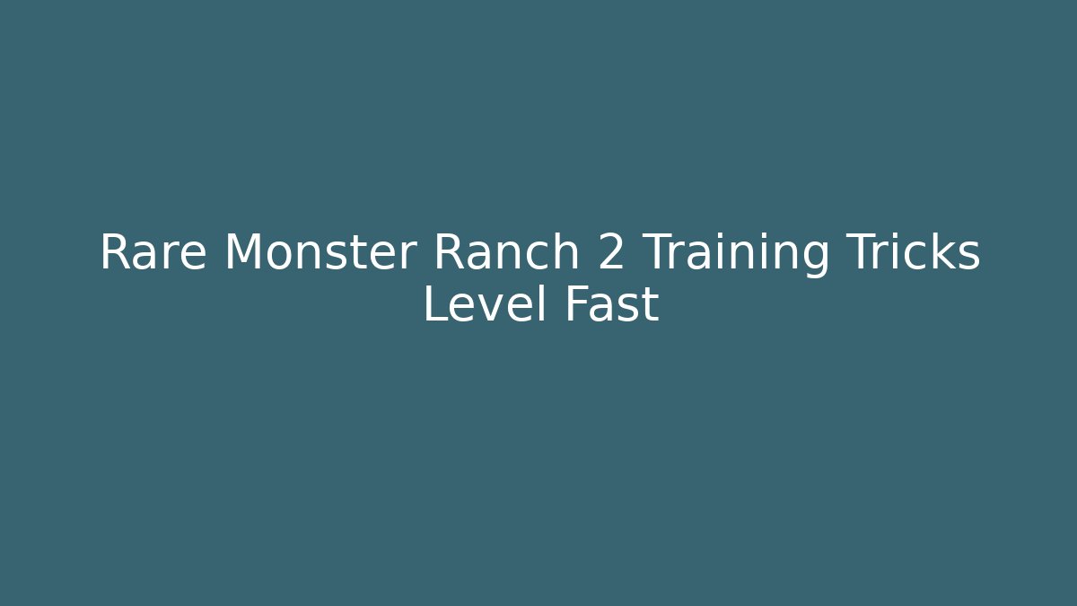 Rare Monster Ranch 2 Training Tricks Level Fast