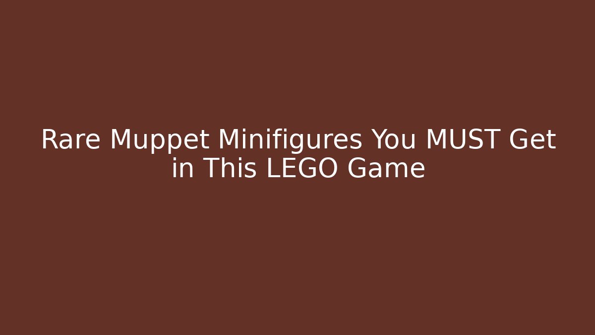 Rare Muppet Minifigures You MUST Get in This LEGO Game - Critter Realm