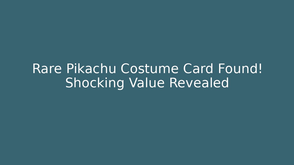 Rare Pikachu Costume Card Found! Shocking Value Revealed