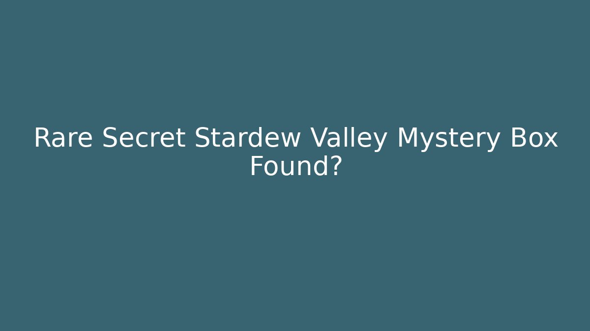 Rare Secret Stardew Valley Mystery Box Found? - Critter Realm