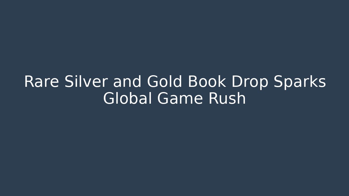 Rare Silver and Gold Book Drop Sparks Global Game Rush