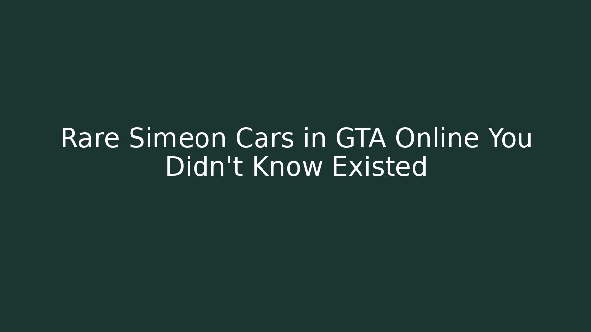 Rare Simeon Cars in GTA Online You Didn't Know Existed