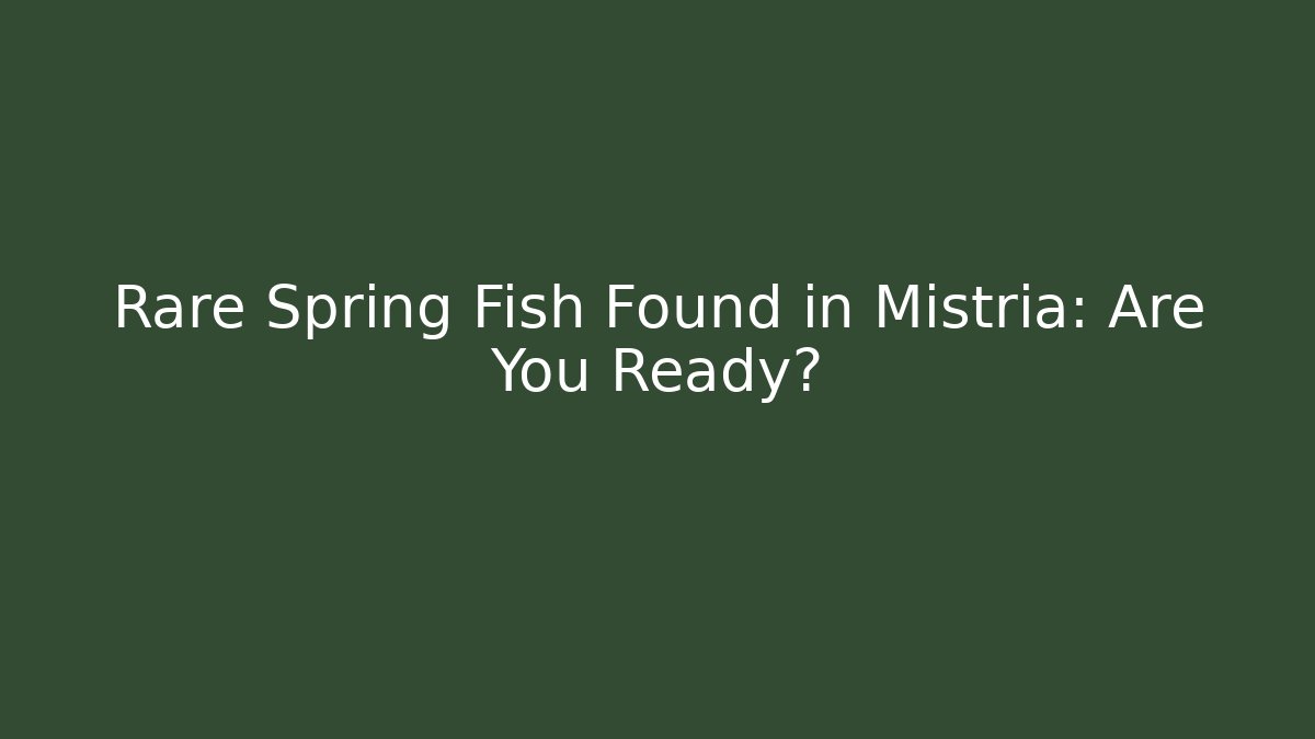 Rare Spring Fish Found in Mistria: Are You Ready?