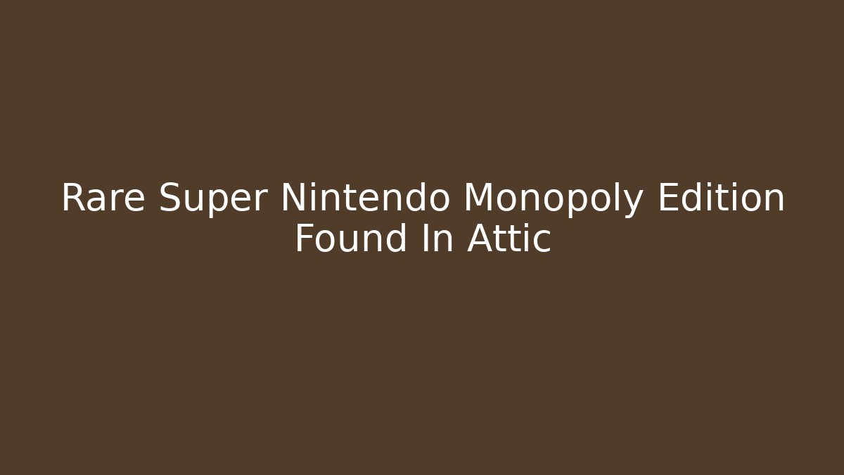 Rare Super Nintendo Monopoly Edition Found In Attic