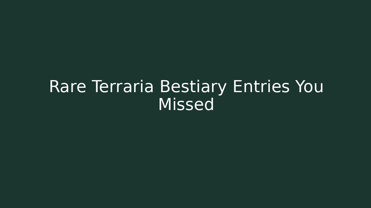 Rare Terraria Bestiary Entries You Missed