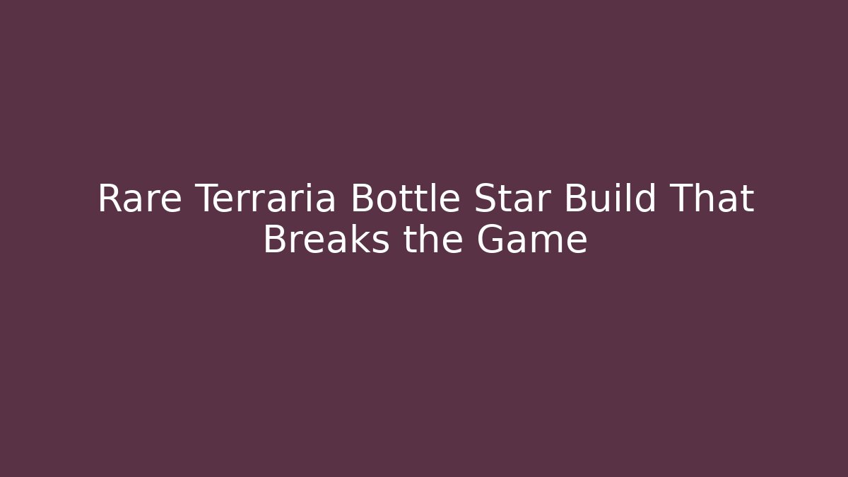 Rare Terraria Bottle Star Build That Breaks the Game - Critter Realm