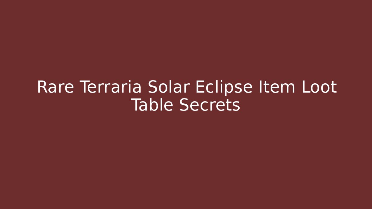 Rare Terraria Solar Eclipse Item Loot Table Secrets - Critter Realm