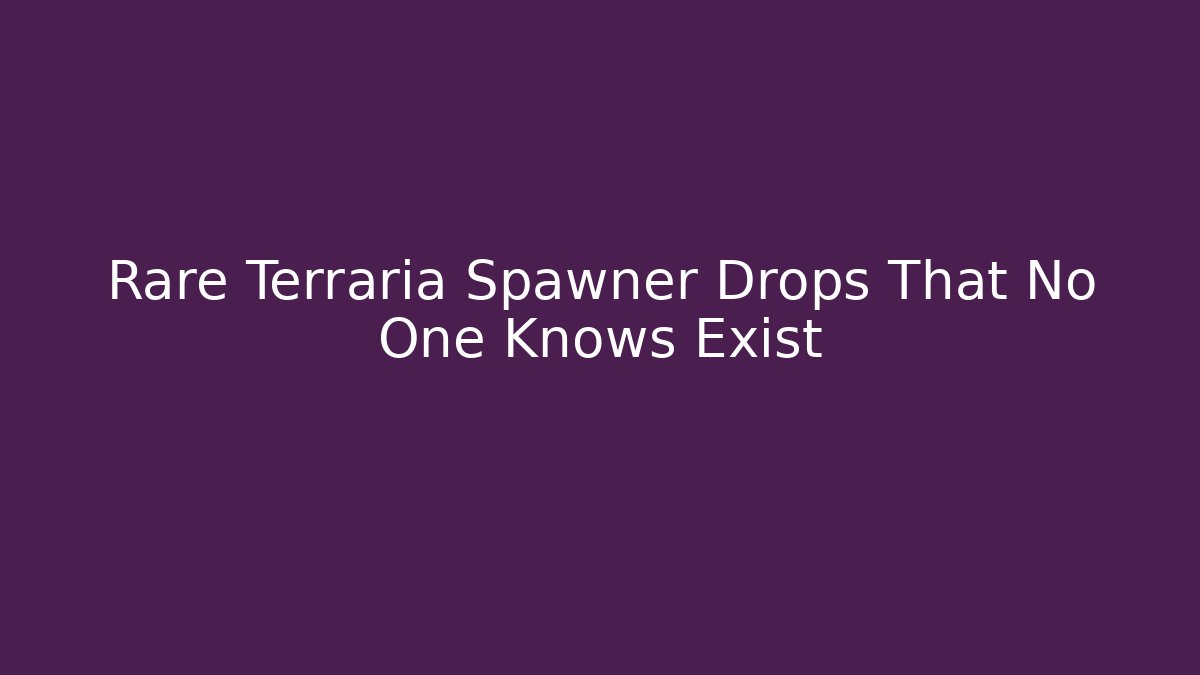 Rare Terraria Spawner Drops That No One Knows Exist