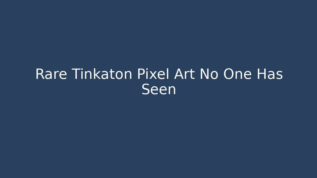 Rare Tinkaton Pixel Art No One Has Seen