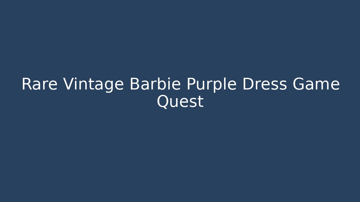 Rare Vintage Barbie Purple Dress Game Quest