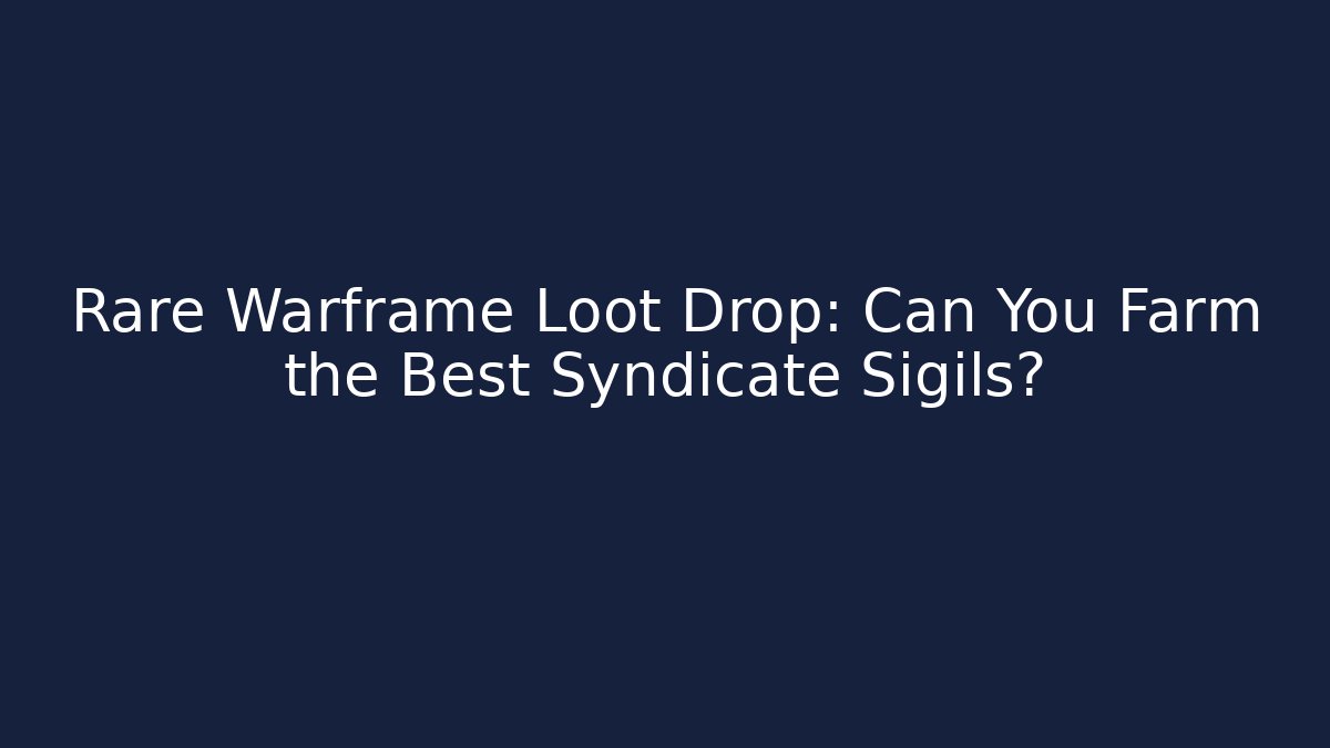 Rare Warframe Loot Drop: Can You Farm the Best Syndicate Sigils?