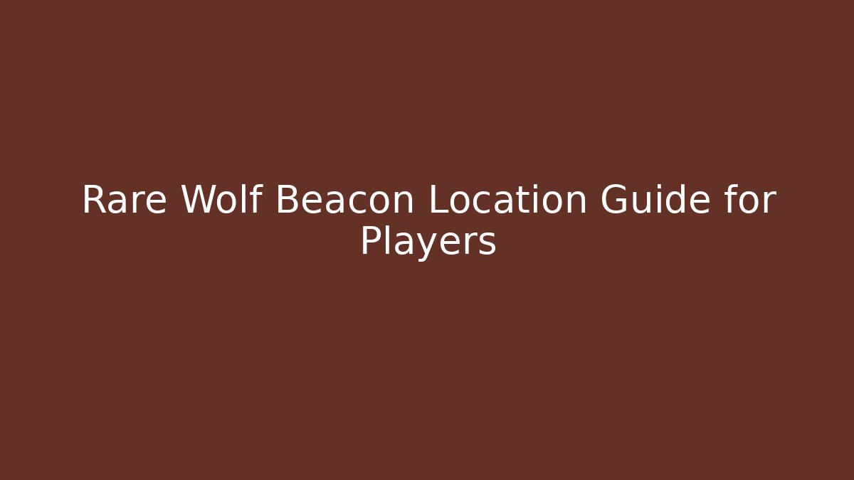 Rare Wolf Beacon Location Guide for Players - Critter Realm