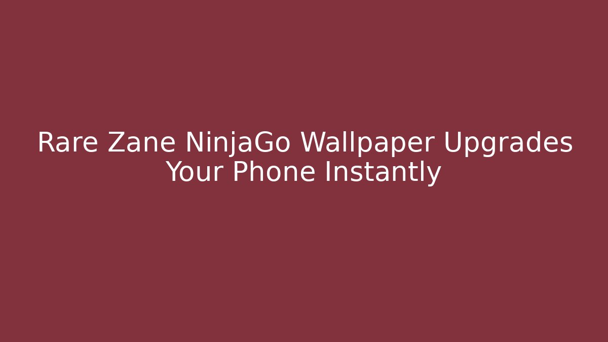 Rare Zane NinjaGo Wallpaper Upgrades Your Phone Instantly