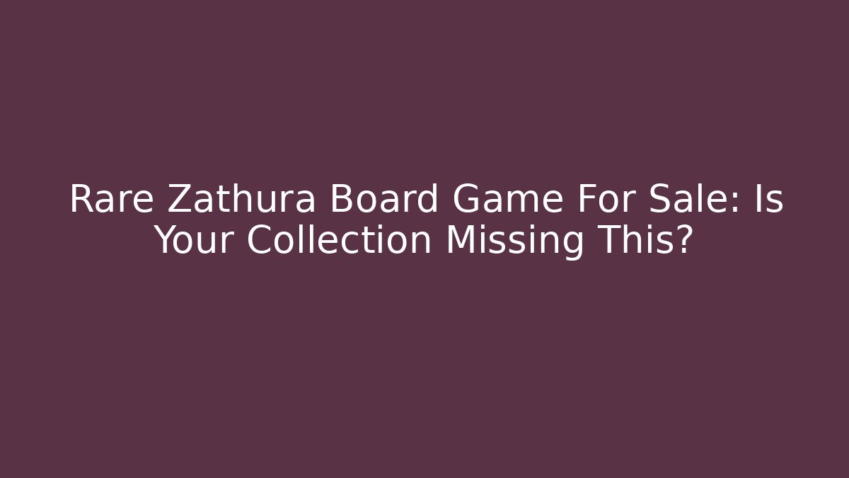 Rare Zathura Board Game For Sale: Is Your Collection Missing This?