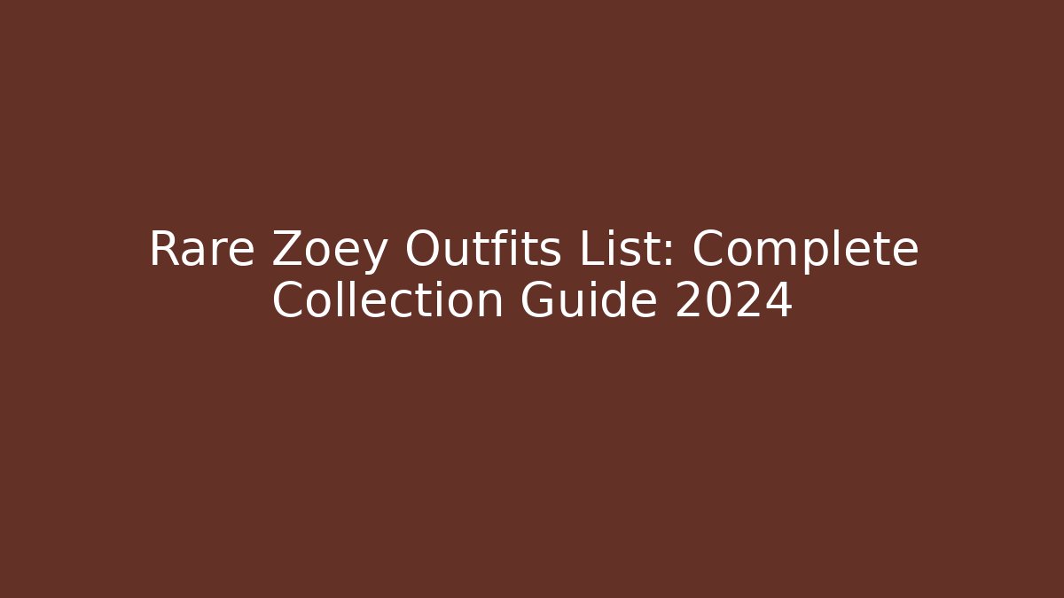 Rare Zoey Outfits List: Complete Collection Guide 2024