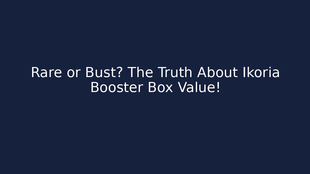 Rare or Bust? The Truth About Ikoria Booster Box Value!