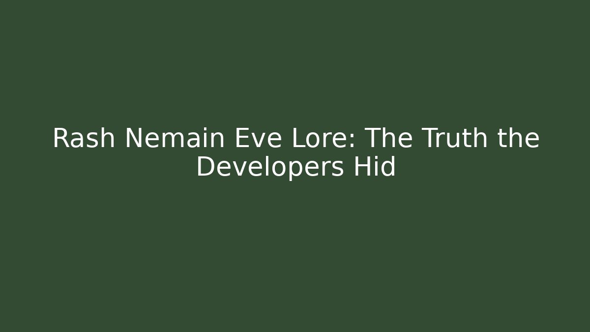 Rash Nemain Eve Lore: The Truth the Developers Hid