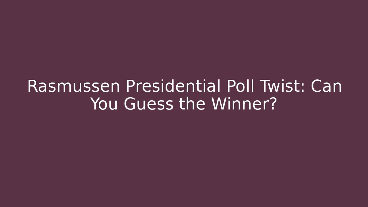 Rasmussen Presidential Poll Twist: Can You Guess the Winner?