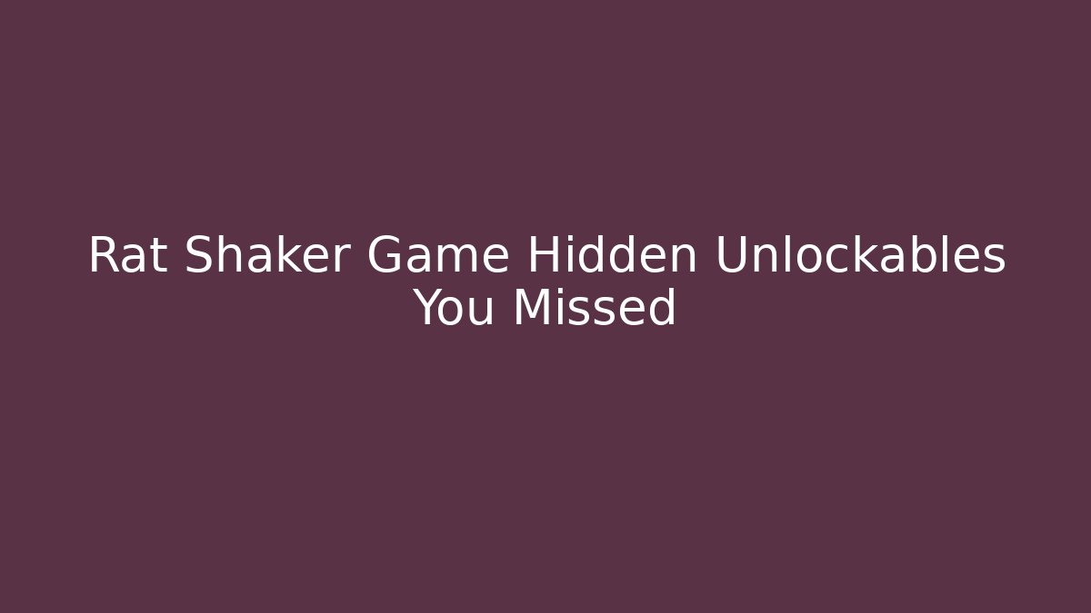 Rat Shaker Game Hidden Unlockables You Missed