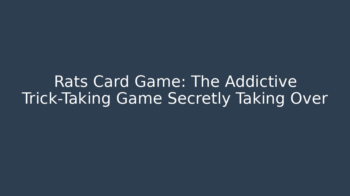 Rats Card Game: The Addictive Trick-Taking Game Secretly Taking Over