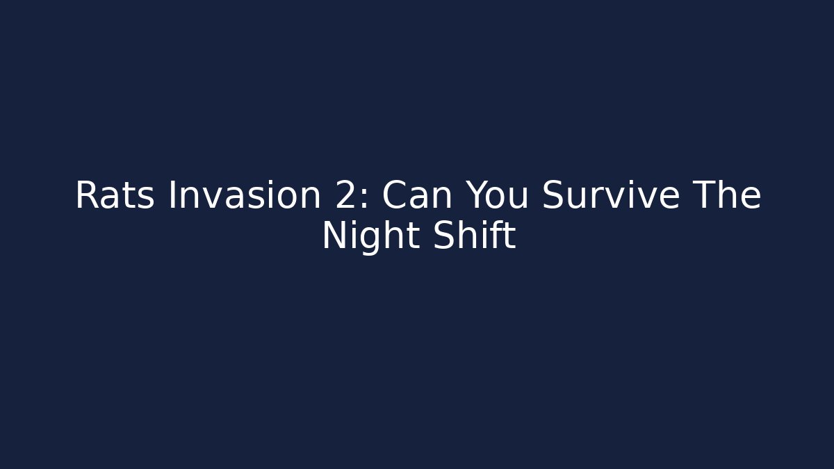 Rats Invasion 2: Can You Survive The Night Shift - Critter Realm