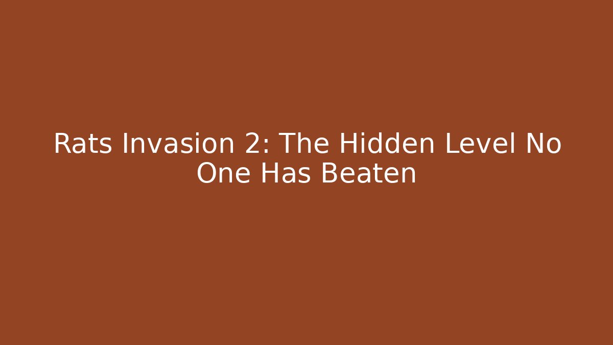 Rats Invasion 2: The Hidden Level No One Has Beaten - Critter Realm