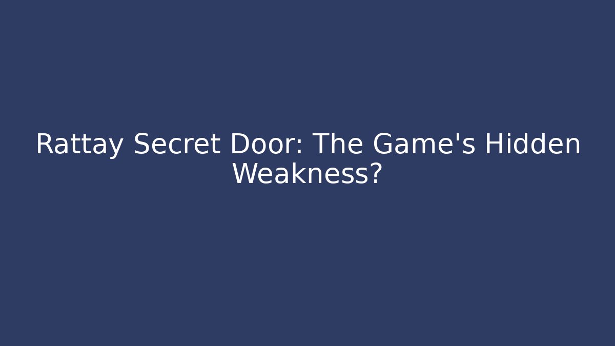 Rattay Secret Door: The Game's Hidden Weakness?