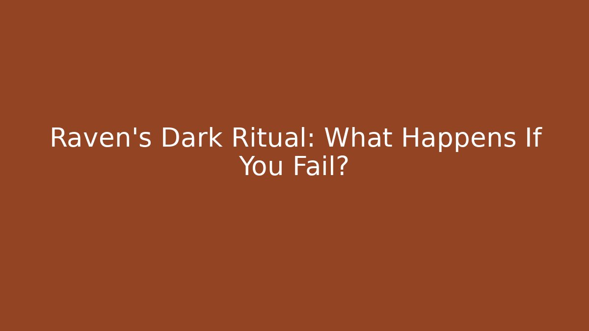 Raven's Dark Ritual: What Happens If You Fail? - Critter Realm