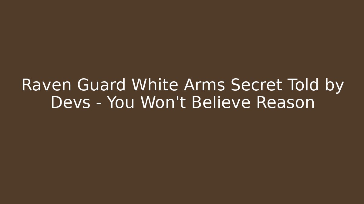 Raven Guard White Arms Secret Told by Devs – You Won't Believe Reason