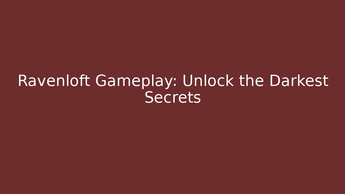 Ravenloft Gameplay: Unlock the Darkest Secrets - Critter Realm