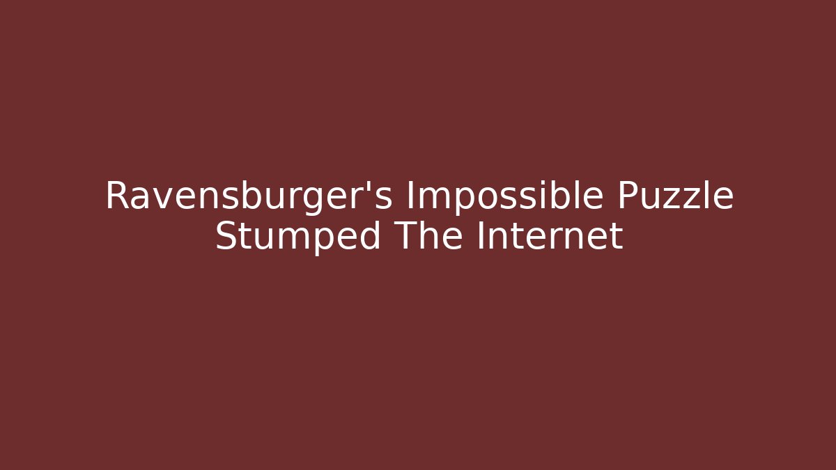 Ravensburger’s Impossible Puzzle Stumped The Internet