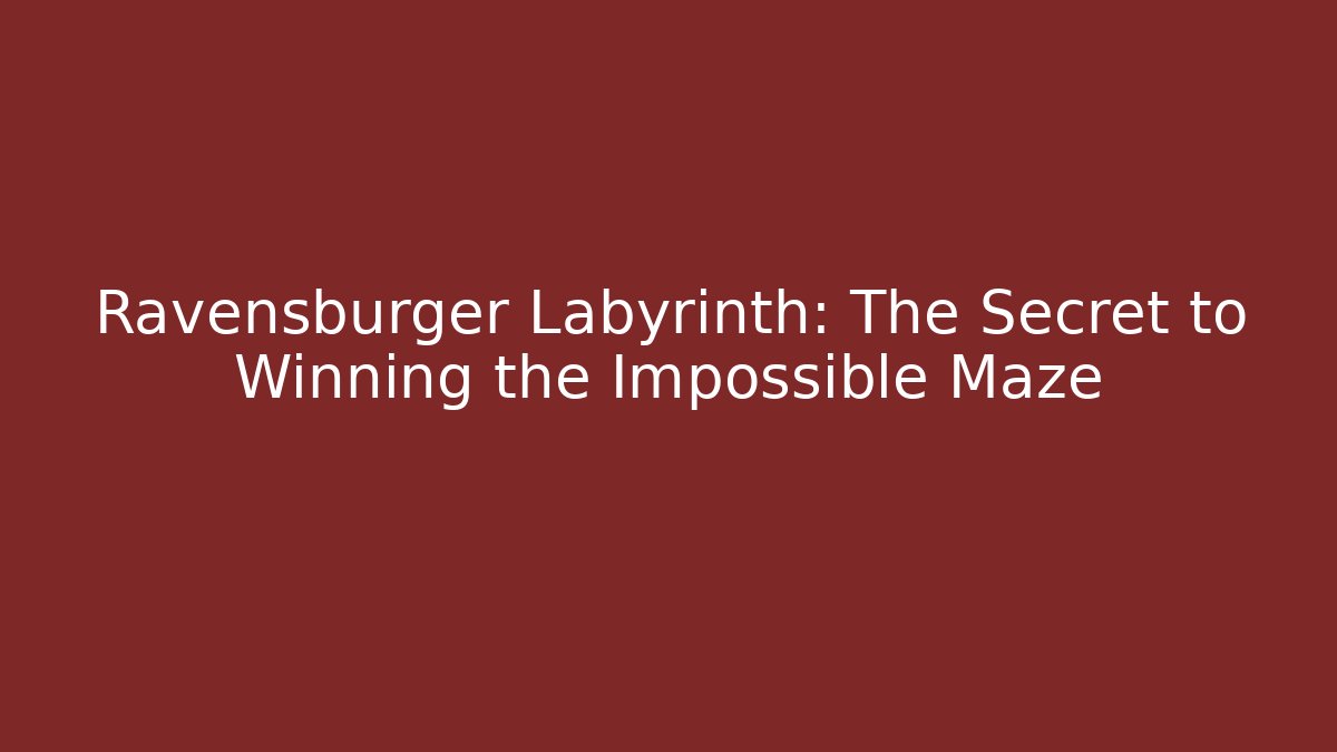 Ravensburger Labyrinth: The Secret to Winning the Impossible Maze