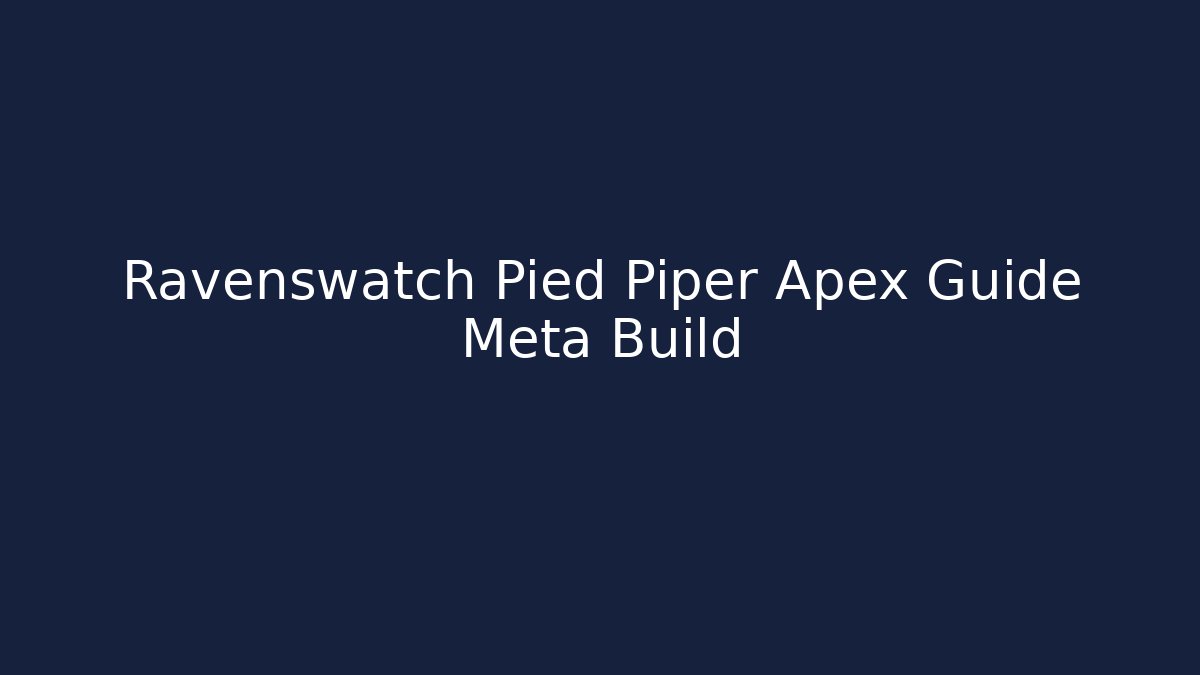 Ravenswatch Pied Piper Apex Guide Meta Build