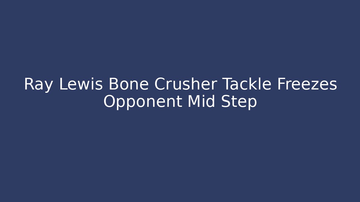 Ray Lewis Bone Crusher Tackle Freezes Opponent Mid Step
