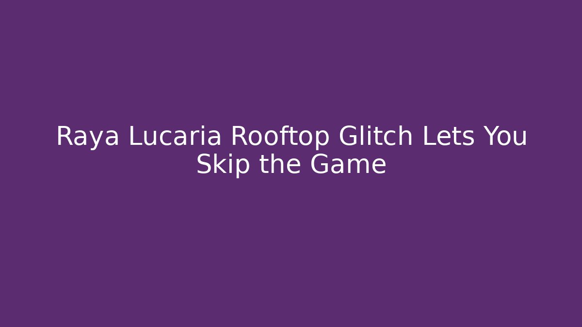 Raya Lucaria Rooftop Glitch Lets You Skip the Game
