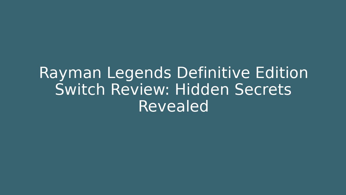 Rayman Legends Definitive Edition Switch Review: Hidden Secrets Revealed - Critter Realm