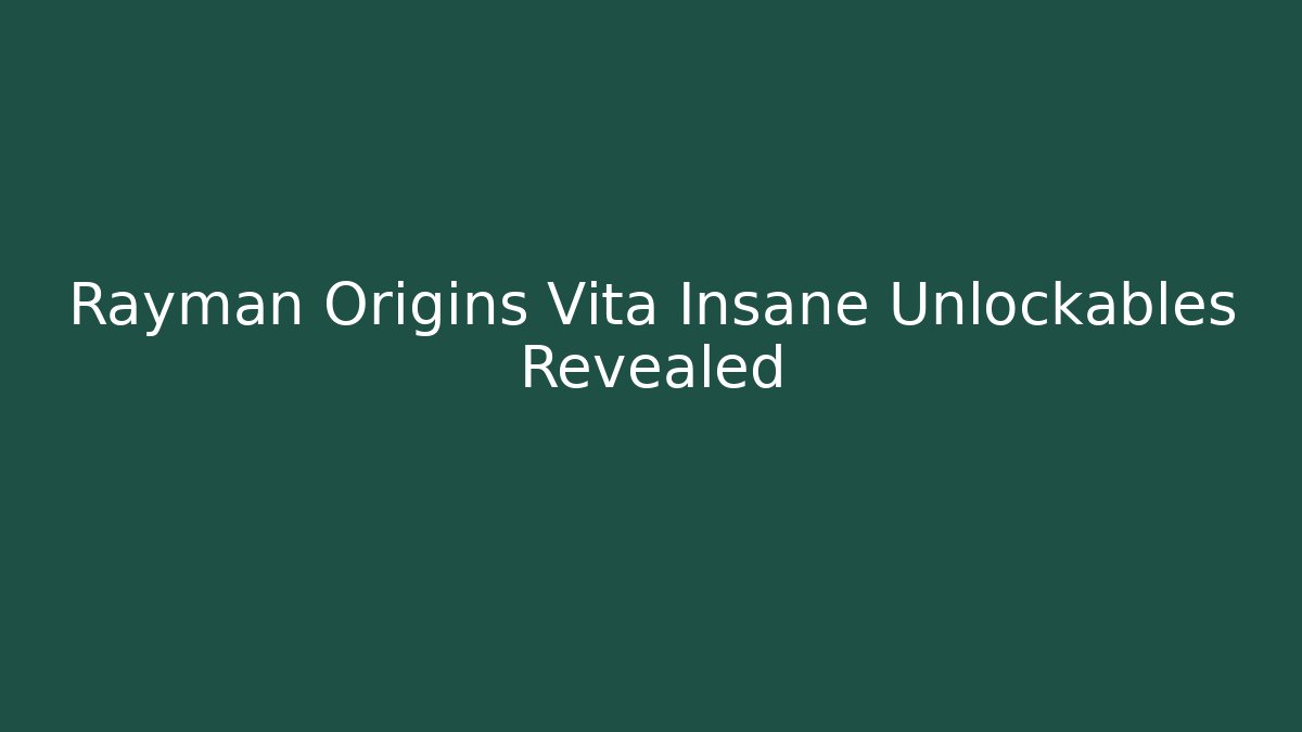Rayman Origins Vita Insane Unlockables Revealed