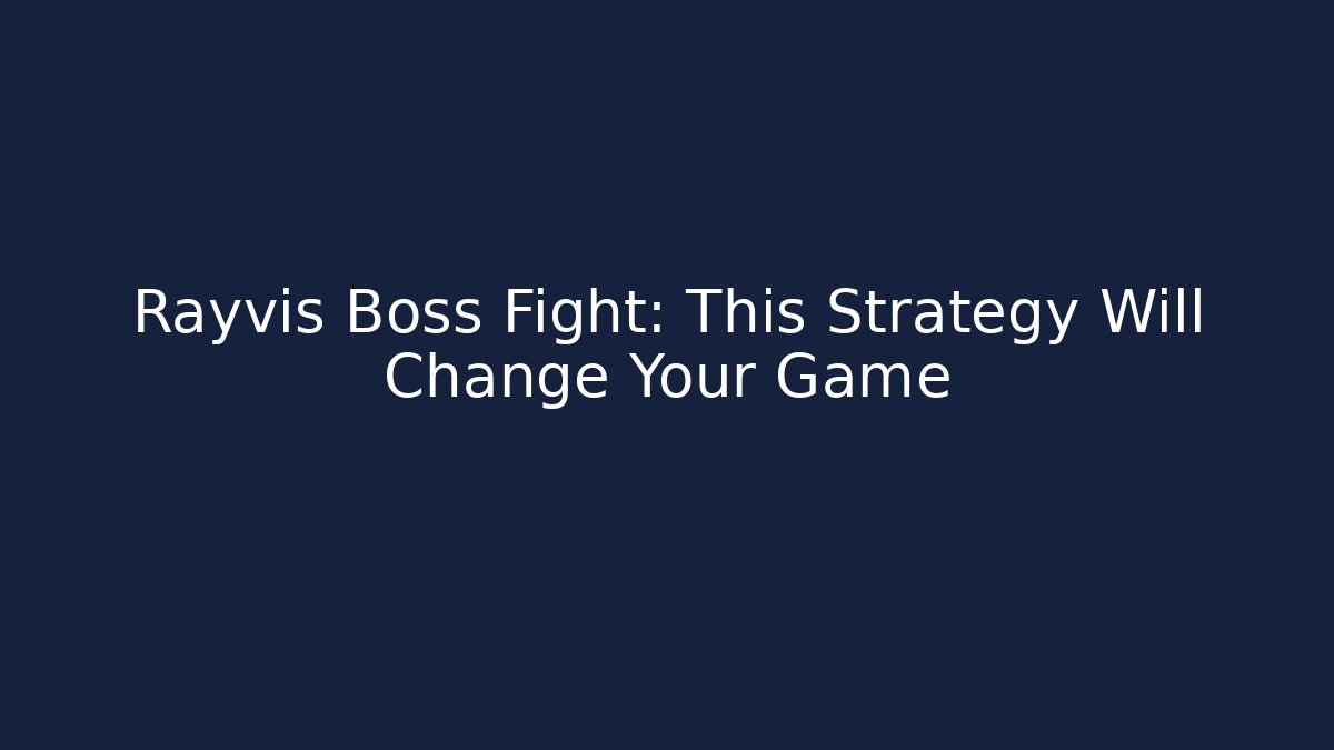Rayvis Boss Fight: This Strategy Will Change Your Game