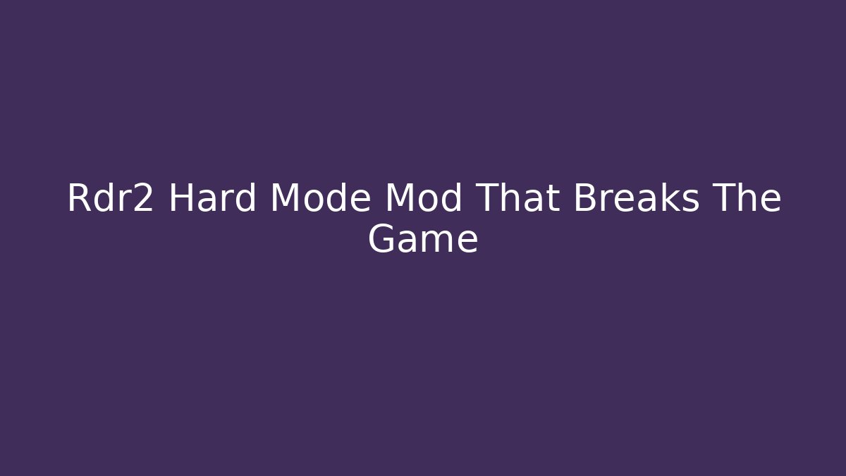 Rdr2 Hard Mode Mod That Breaks The Game - Critter Realm