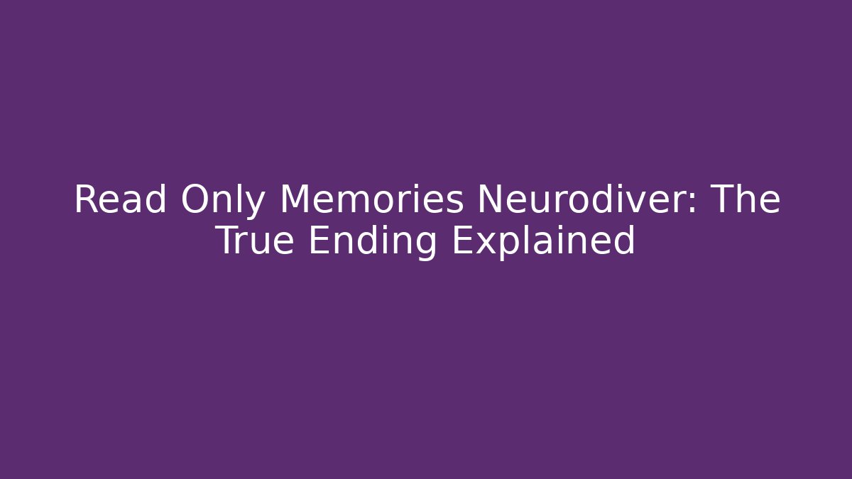 Read Only Memories Neurodiver: The True Ending Explained
